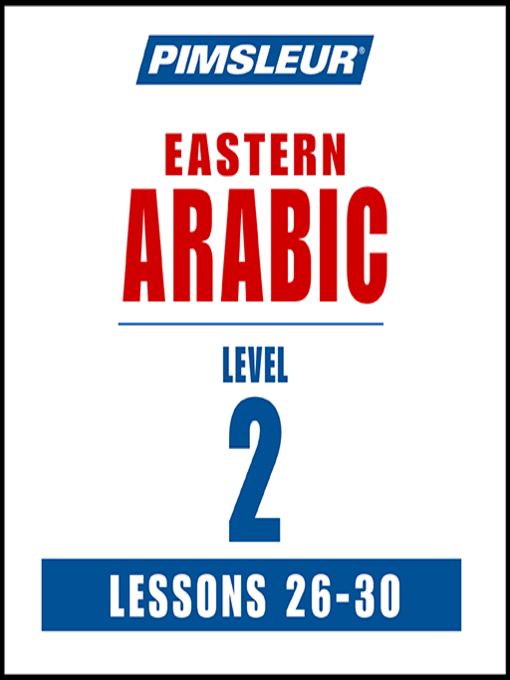 Imagen de portada para Pimsleur Arabic (Eastern) Level 2 Lessons 26-30 MP3